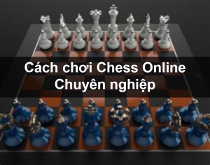 Cách chơi Chess online